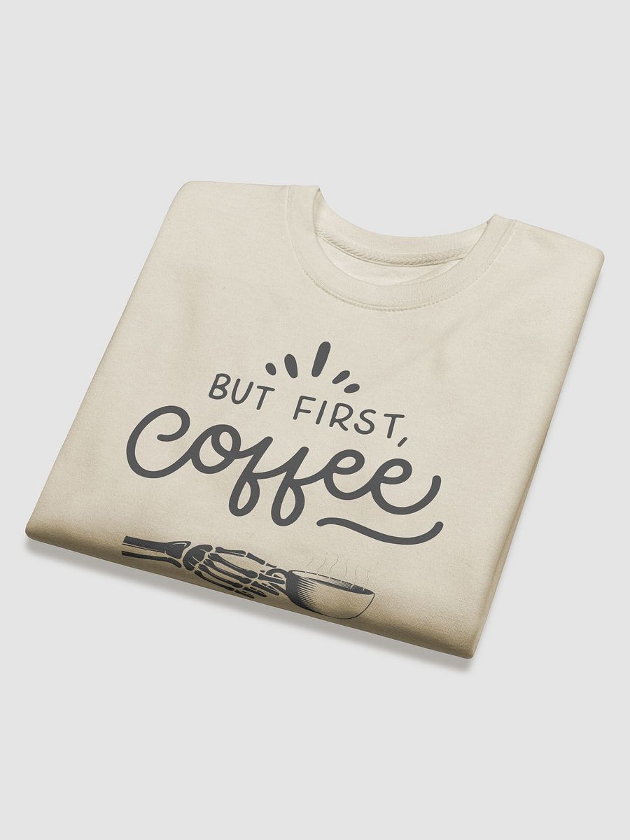 But First, Coffee Sweatshirt product image (12)
