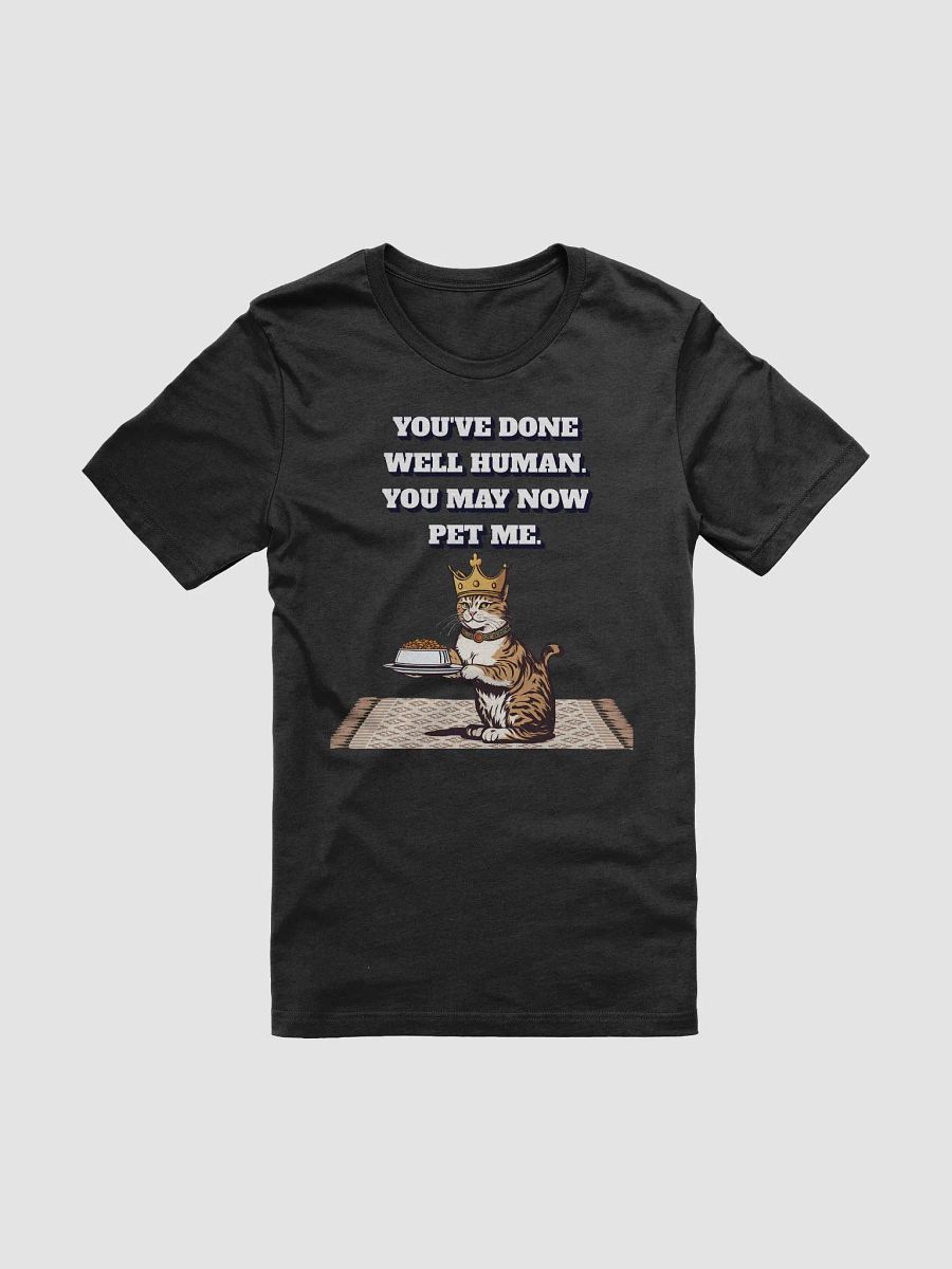 You've Done Well Human. You May Now Pet Me. product image (1)