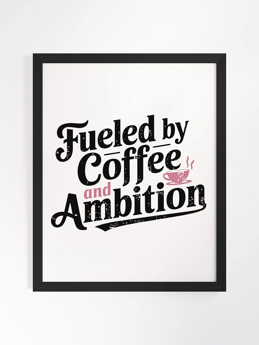 Ambition & Coffee: Framed Matte Poster product image (1)