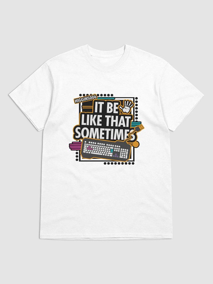 Vibrant 'It Be Like That Sometimes" T-Shirt product image (1)
