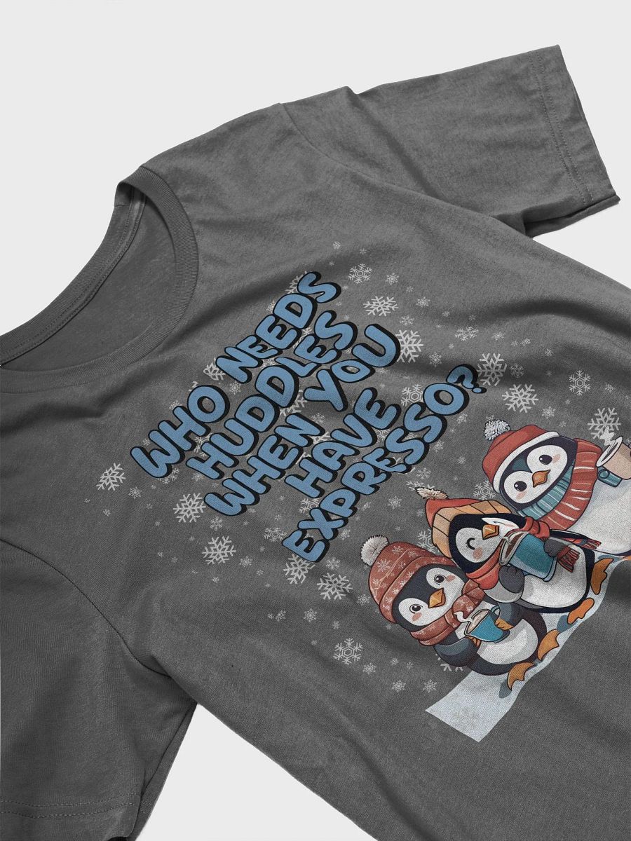 Who Needs Huddles When You Have Expresso? Cute Penguins T-shirt product image (15)