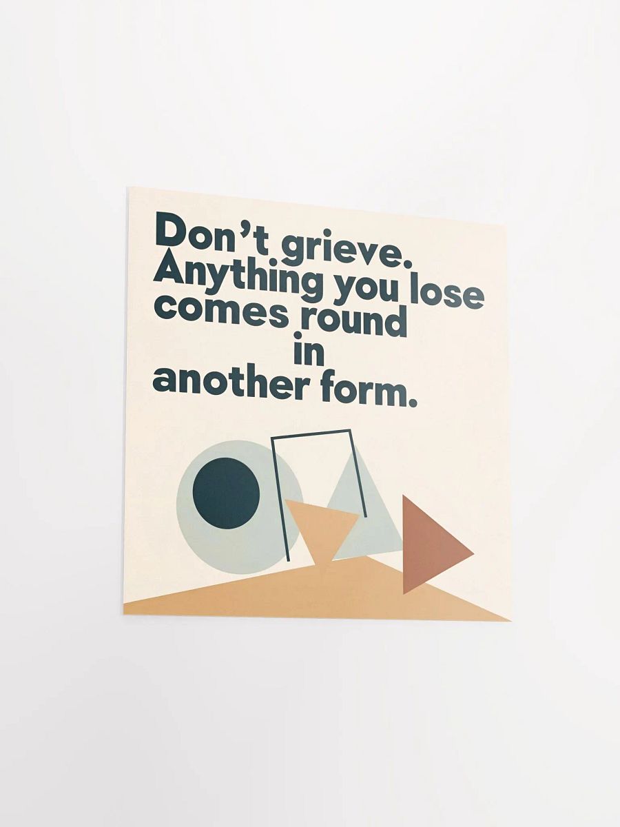 Don't grieve. Anything you lose comes round in another form - Enhanced Matte Paper Poster product image (11)