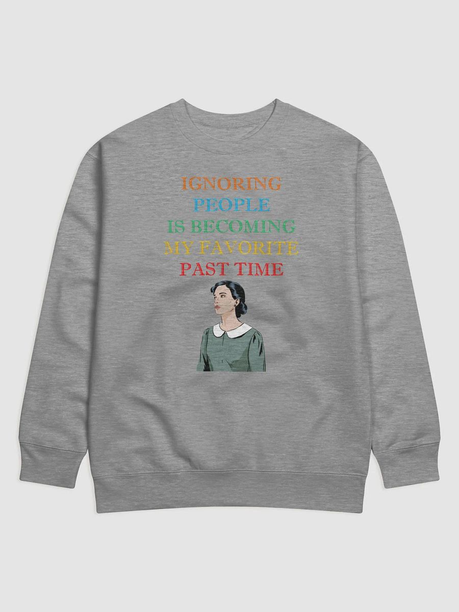 Ignoring People Is Becoming My Favorite Past Time Sweatshirt product image (1)