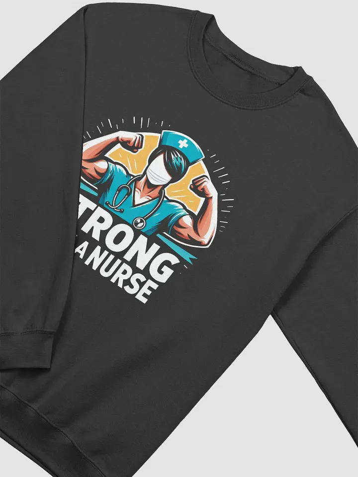 Stethoscope Nurse: Strong Like a Nurse Crewneck Sweatshirt product image (12)