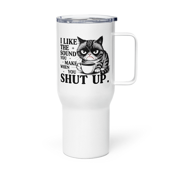 I Like The Sound You Make Travel Mug w/ Handle product image (1)