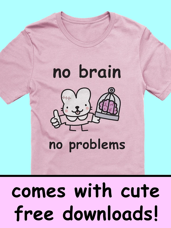 no brain no problems - click for more colors product image (1)