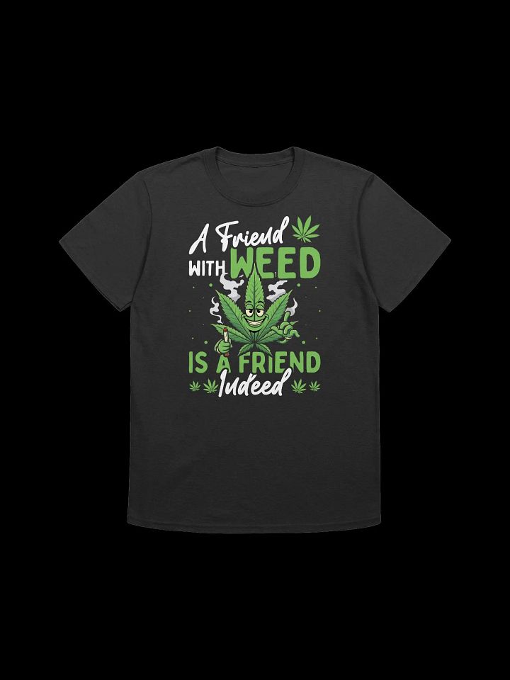 420 Weed - A Friend with Weed T-Shirt product image (2)