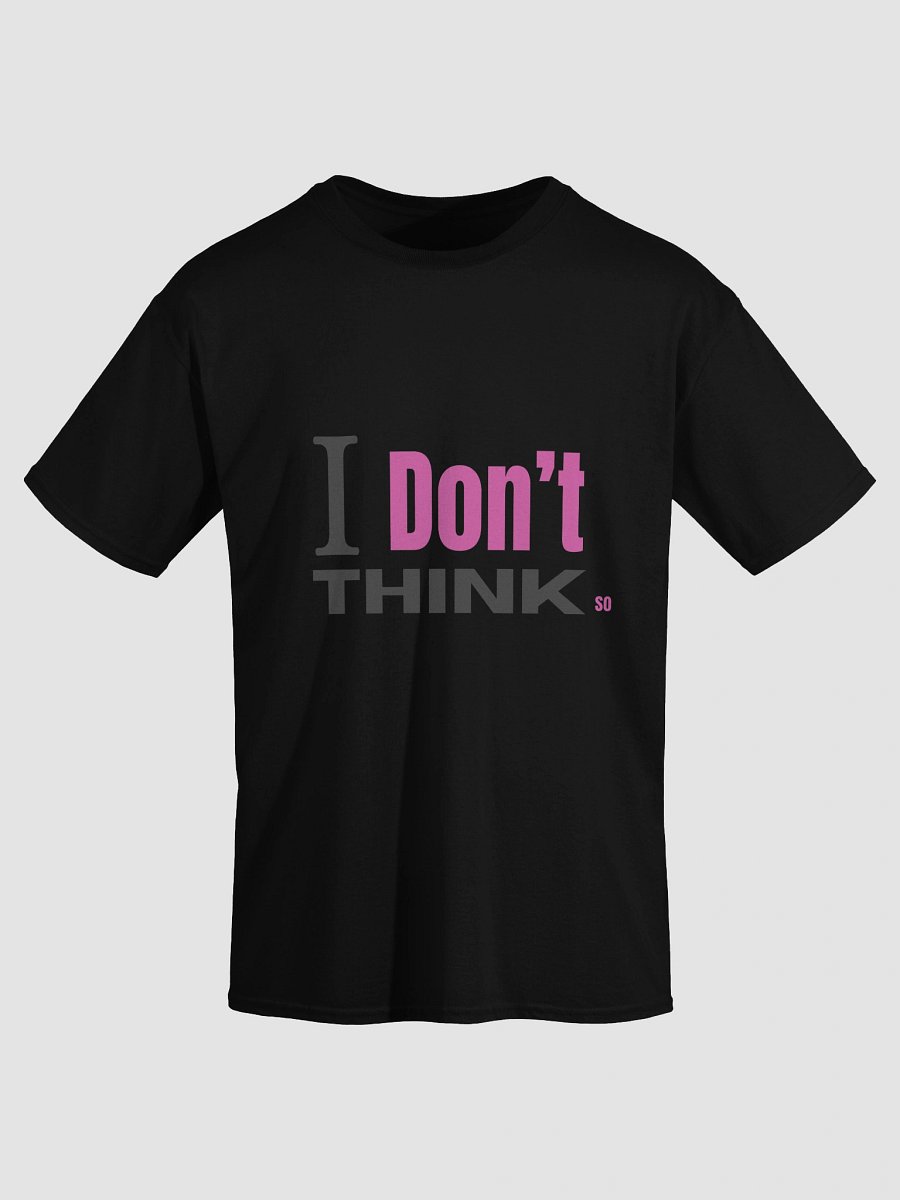 “I Don’t Think So” T-Shirt – Sarcastic Minimal Design, Unisex Tee product image (16)