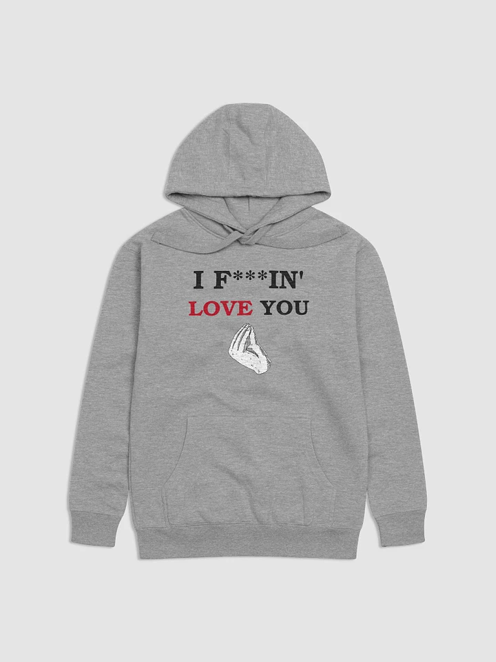 I F***IN' LOVE YOU - Hoodie product image (3)