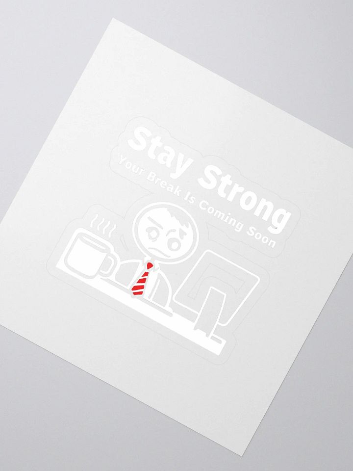 Stay Strong Your Break Is Coming Soon Sticker product image (2)