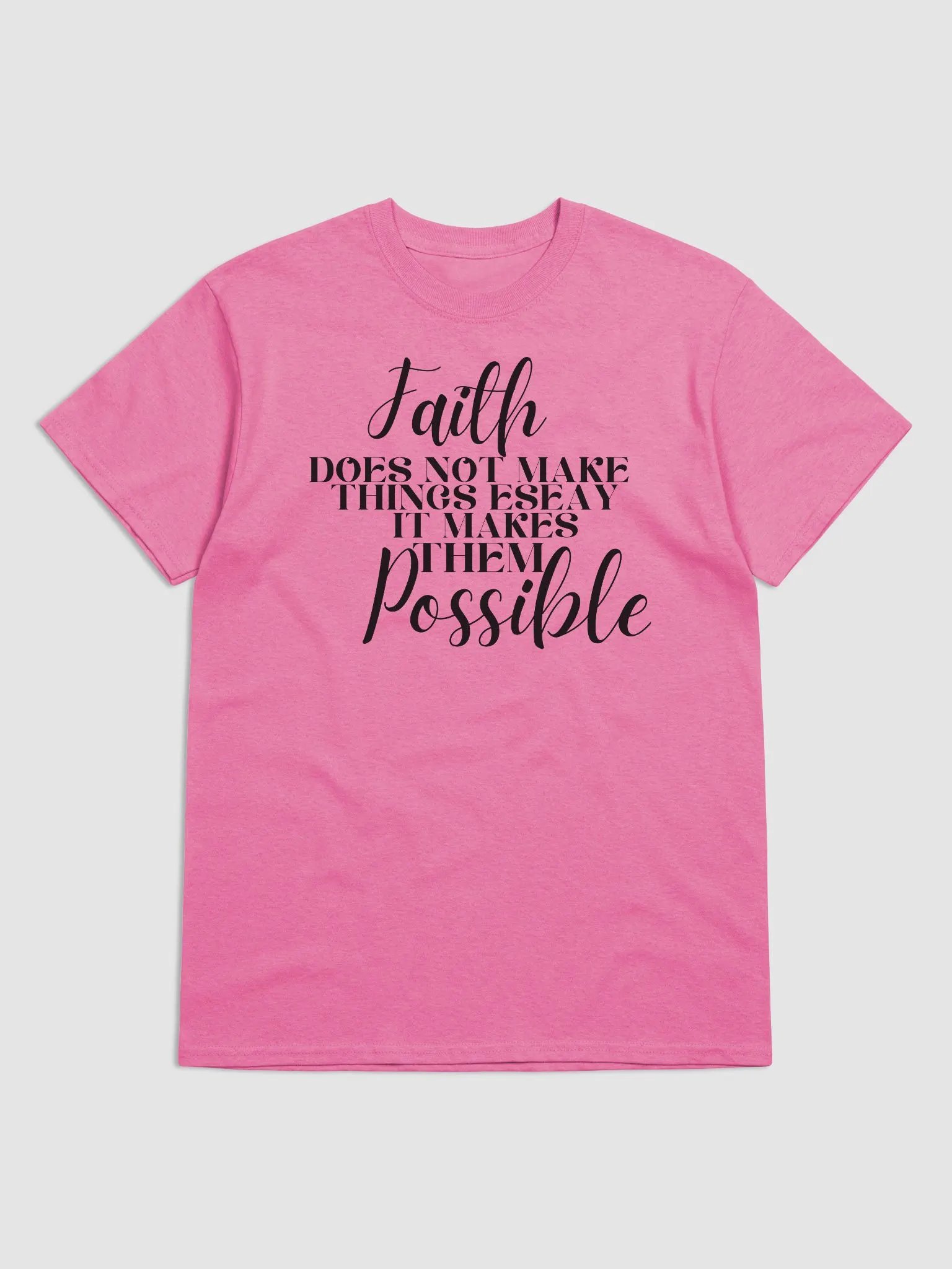 FAITH DOES NOT MAKE THINGS EASY IT MAKES THEM POSSIBLE T-SHIRT product image (6)