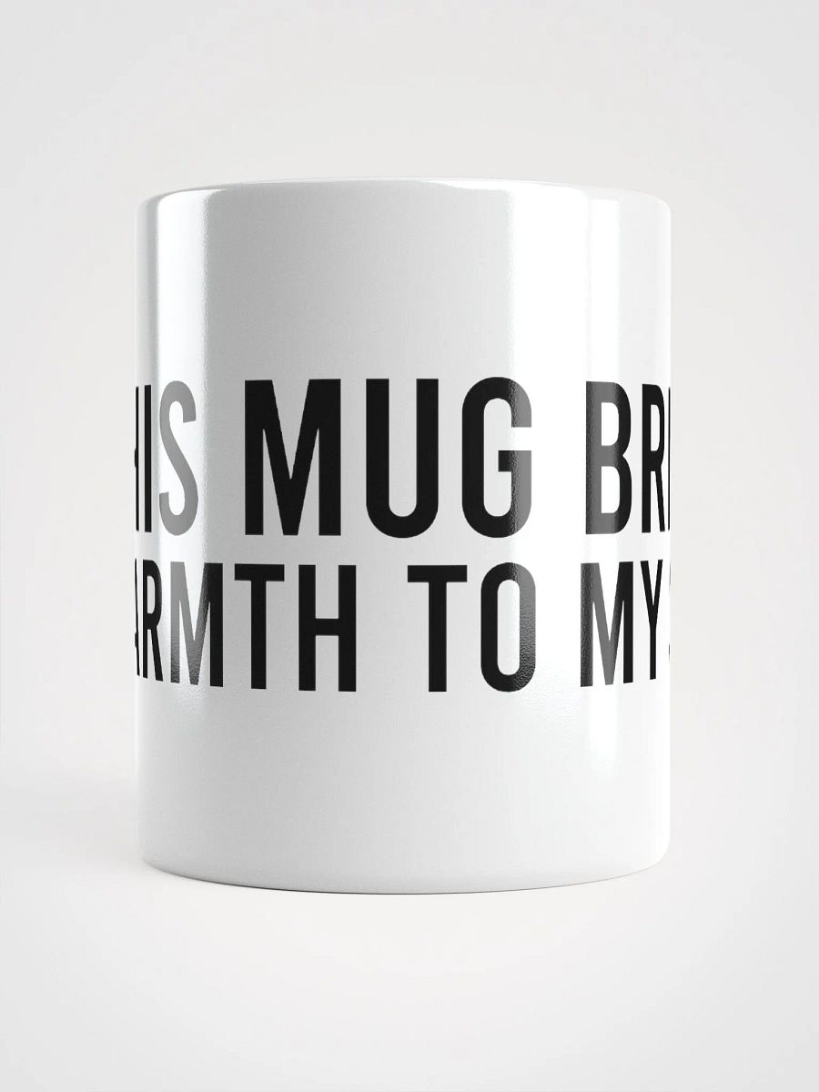 This mug brings warmth to my soul. - coffee mug product image (14)