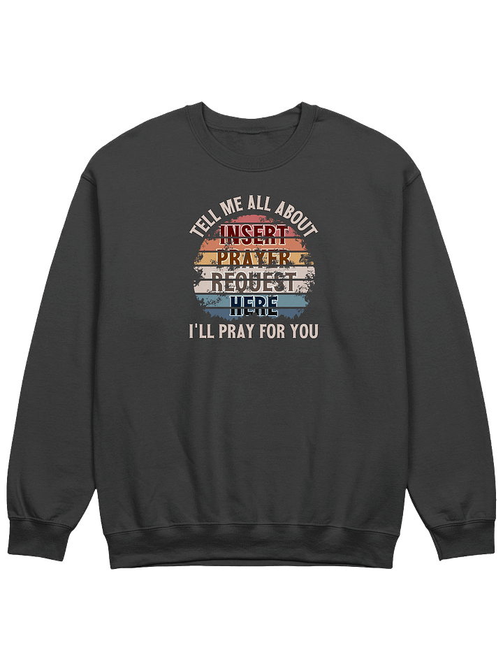 Insert Prayer Request Here (Variation 2) Sweatshirt product image (1)