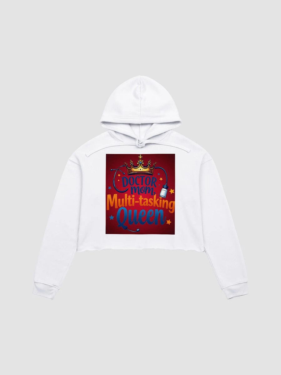 doctor mom, Multi-tasking Queen Crop Hoodie product image (4)
