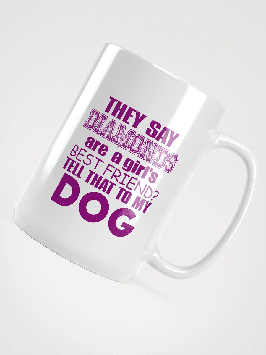 They say diamonds - mug product image (4)