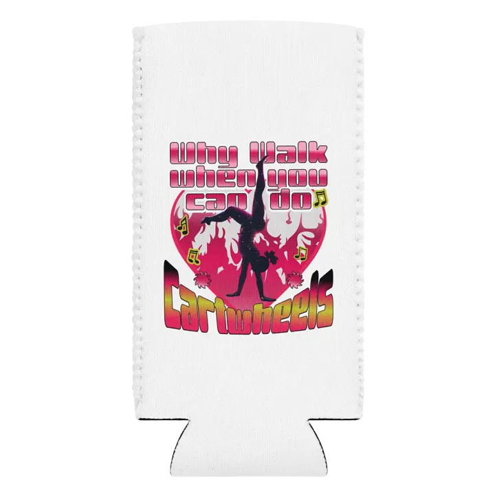 Why Walk When You Can Do Cartwheels Whimsical Can Cooler product image (2)