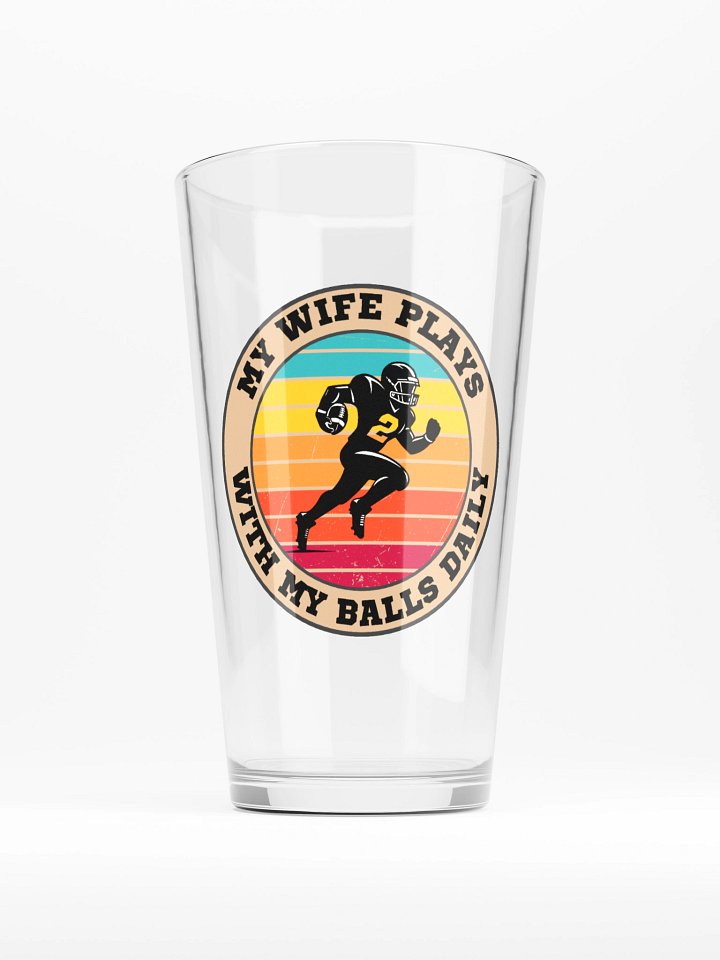 Football "My Wife Plays With My Balls Daily" Pint Glass – Funny Sports Graphic Pint Glass | Retro Humor Pint Glass product image (1)