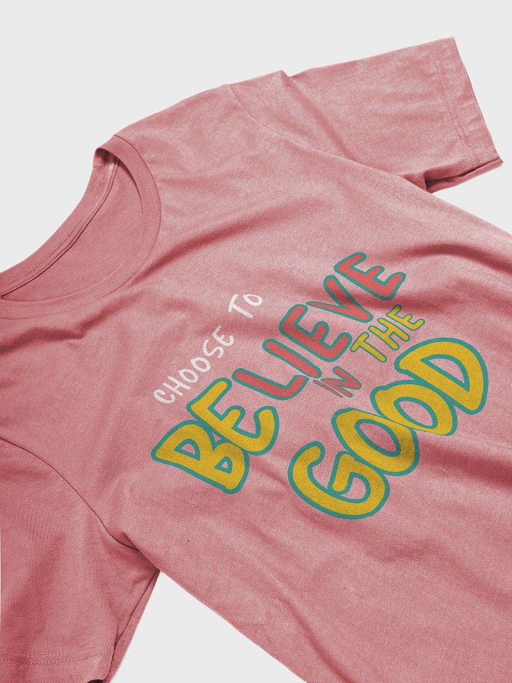 Believe in the Good T-Shirt product image (11)
