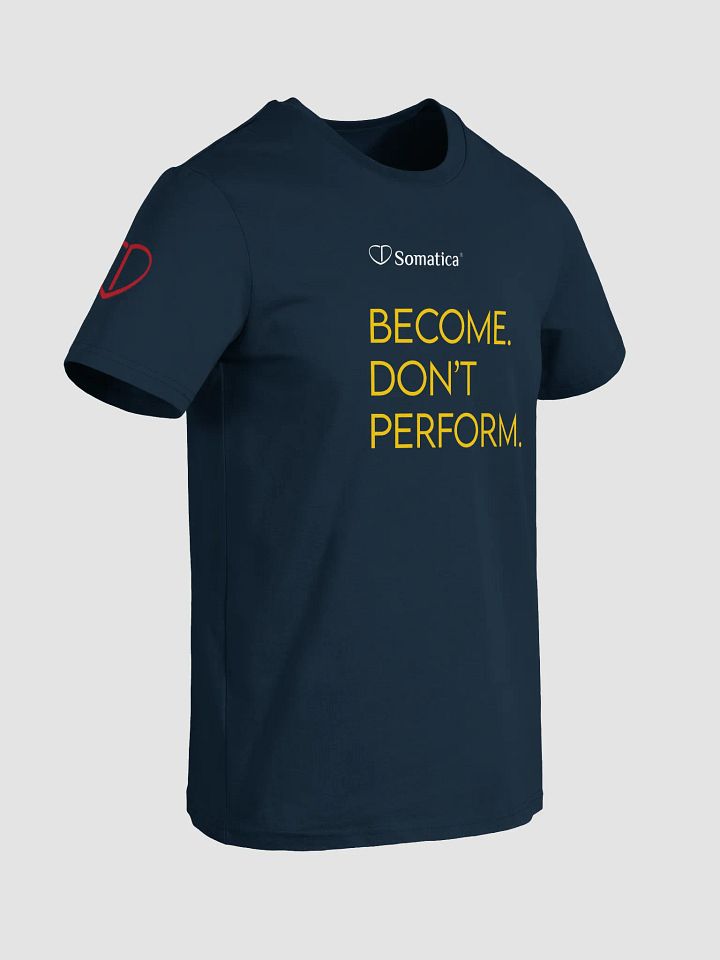 Become. Don't Perform. - Organic Cotton T-Shirt product image (2)