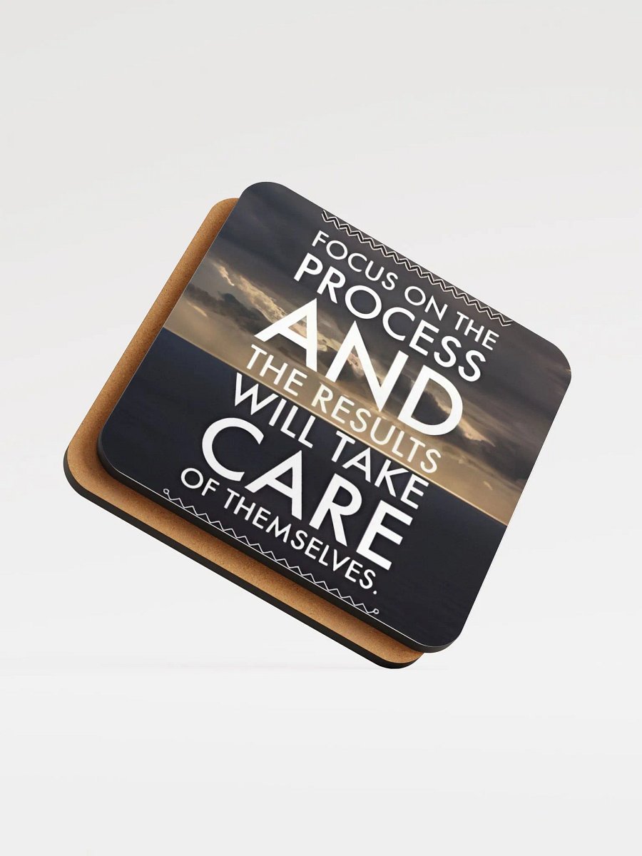 Focus On The Process And The Results Will Take Care Of Themselves Coaster product image (5)