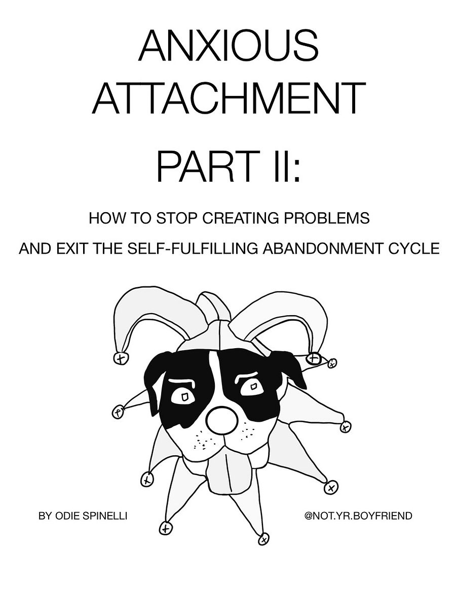 Anxious Attachment Part II: How to Stop Creating Problems and Exit the Self-fulfilling Abandonment Cycle product image (1)