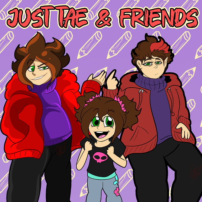 Just Tae & Friends
