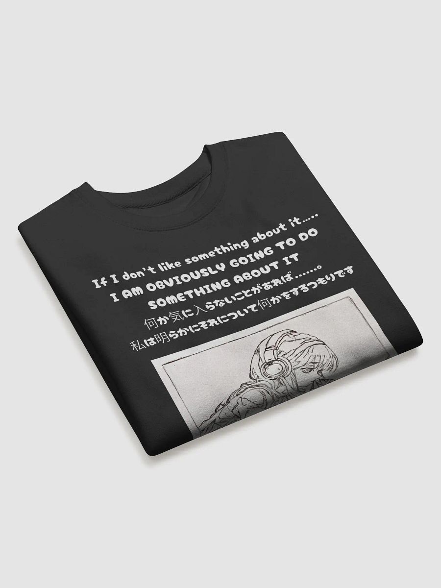 If I don't like something about......, I am obviously going to do something about it - Unisex Sweatshirt product image (7)