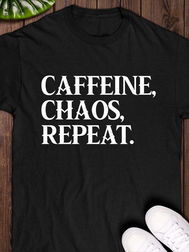 Caffeine, Chaos, Repeat T-Shirt product image (1)