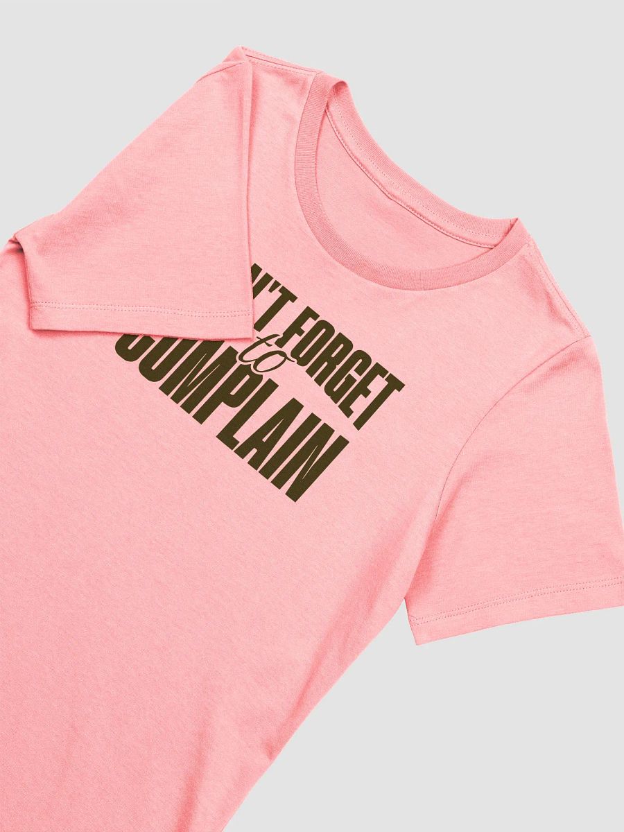 Don't Forget To Complain T-Shirt - Woman Fit product image (3)