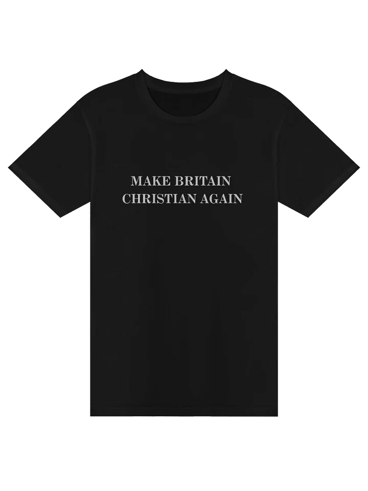 “Make Britain Christian Again” Classic Black Tee product image (1)
