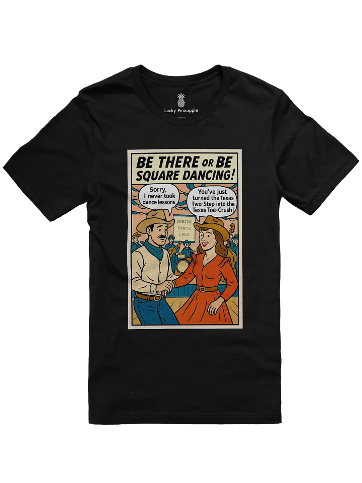 Be There Or Be Square Dancing! Texas Concert Tee Fit Unisex T-Shirt product image (3)