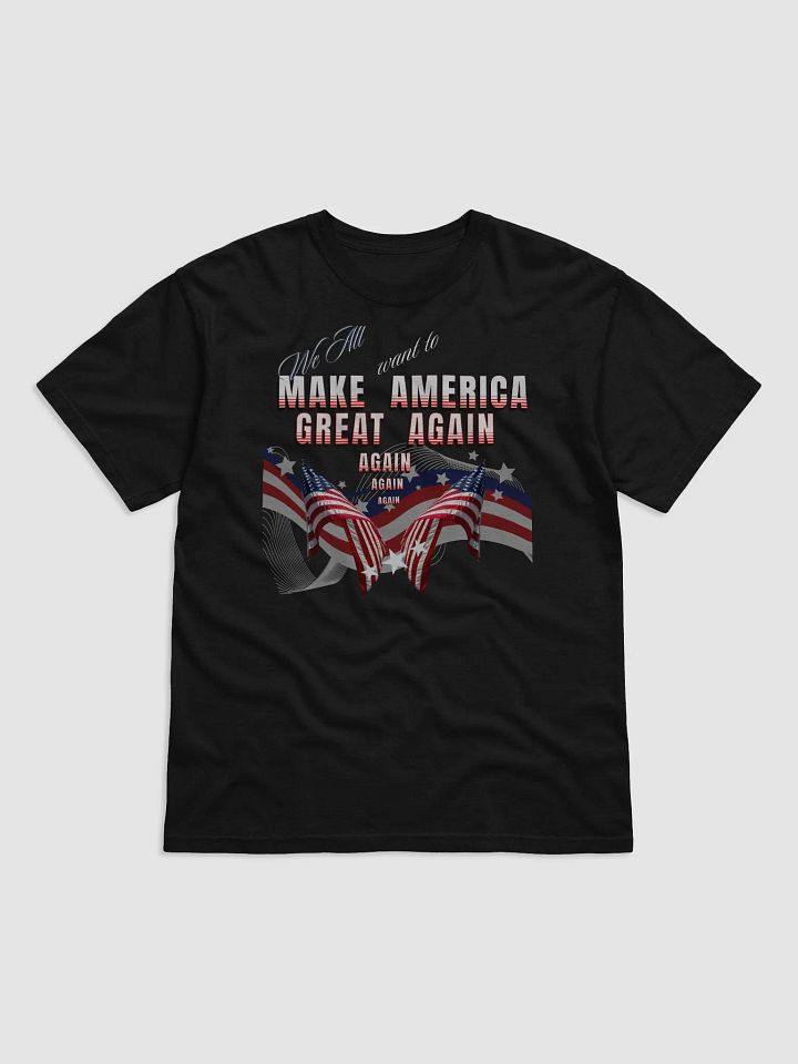 we all want to make America great again again for the all american person. product image (1)