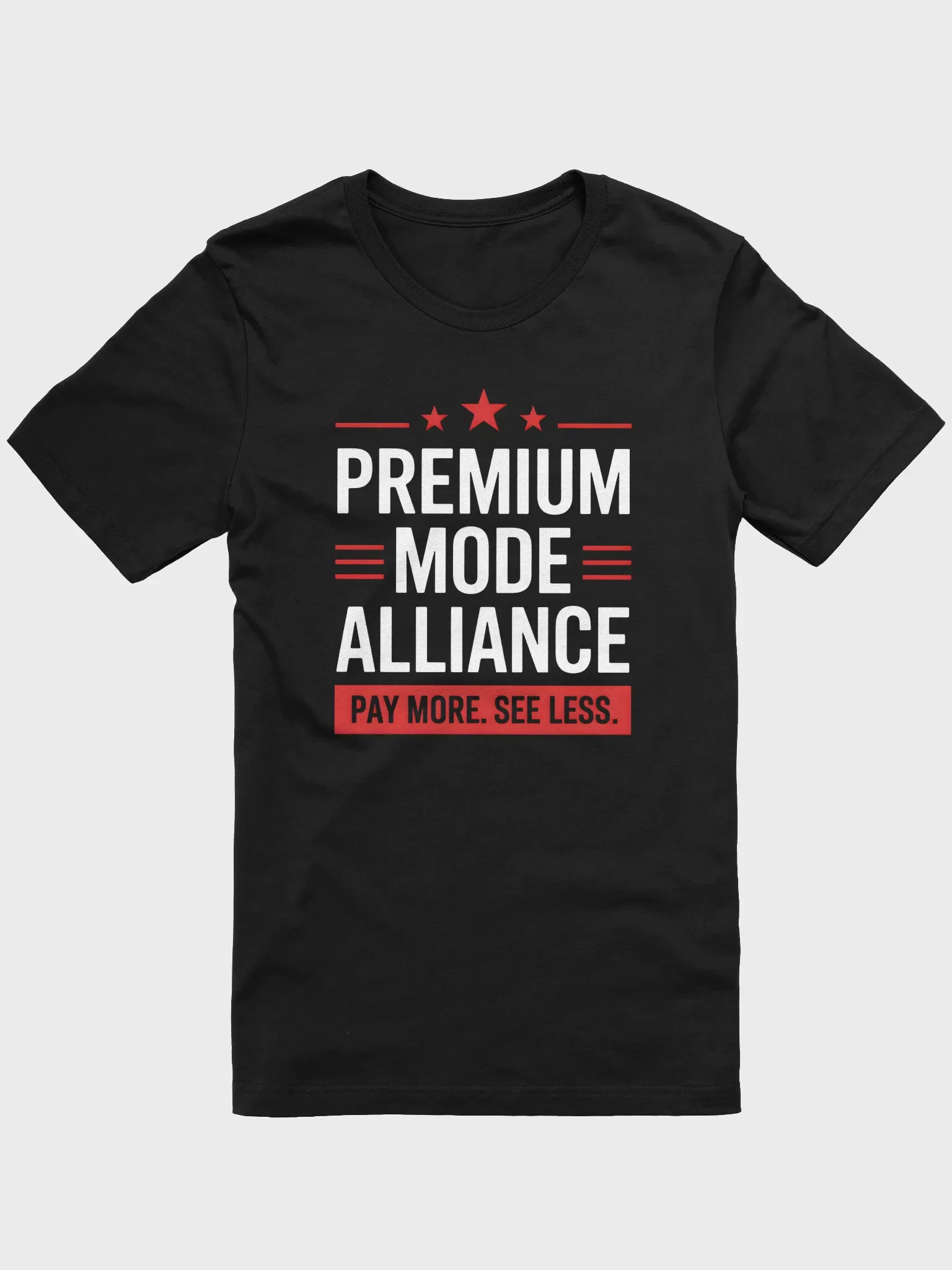 Premium Mode Alliance T-Shirt | Pay More See Less Slogan Design product image (1)
