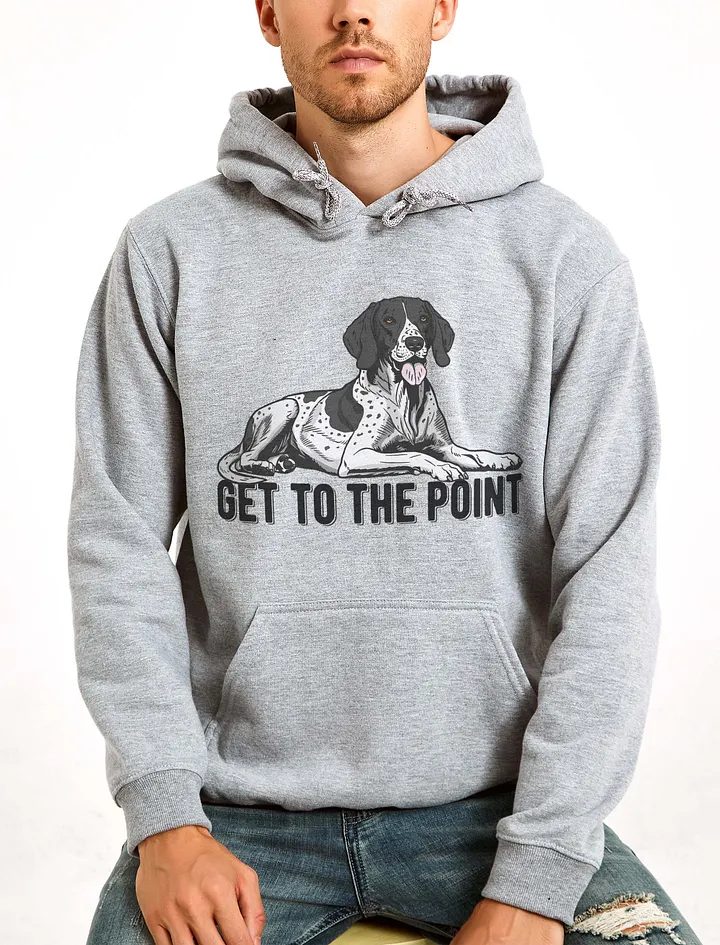 Get to the Point Hooded Sweatshirt of an English Pointer | Funny Hoodie for Pointer Dog Paw-rents product image (23)