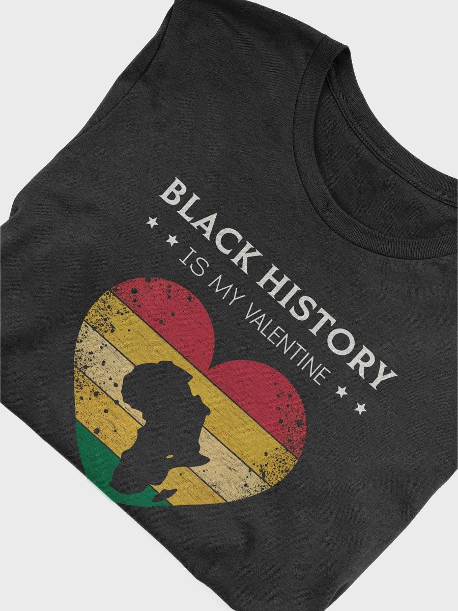 Black History Is My Valentine T-Shirt, African American History Tee, Black History Month Shirt, Unisex Cotton Tee, Black product image (5)