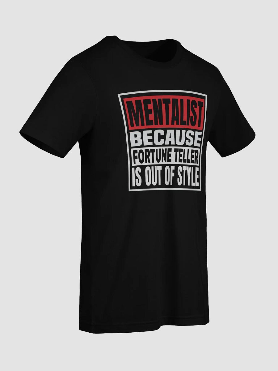 Mentalist Because Fortune Teller is Out of Style T-shirt product image (12)