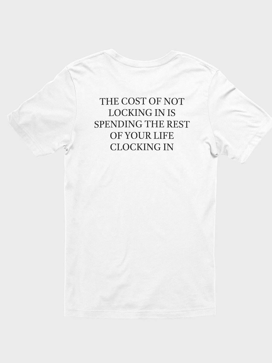 THE COST OF NOT LOCKING IN IS SPENDING THE REST OF YOUR LIFE CLOCKING IN T-Shirt product image (3)