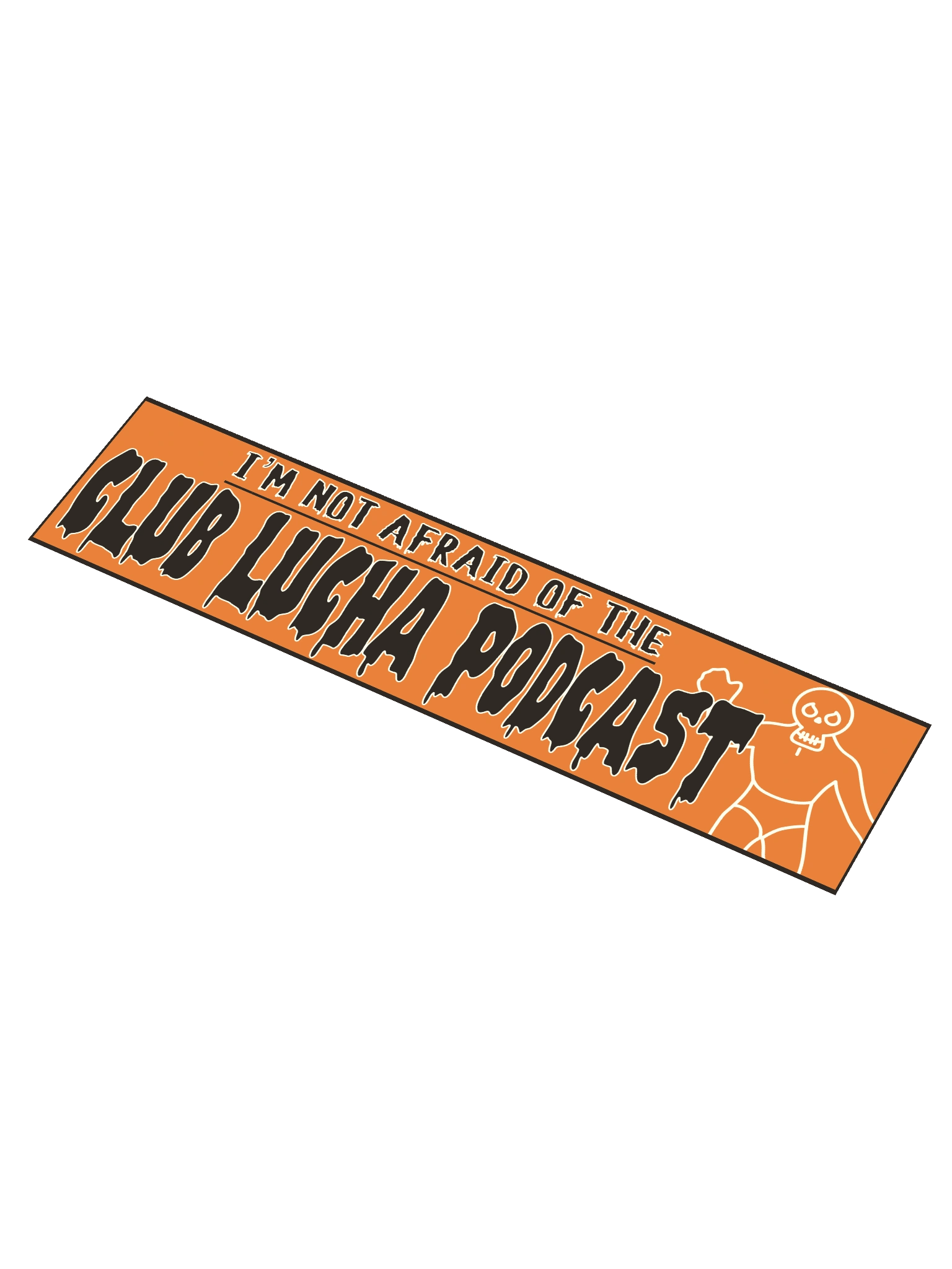 I'm Not Afraid of the Club Lucha Podcast Sticker product image (1)