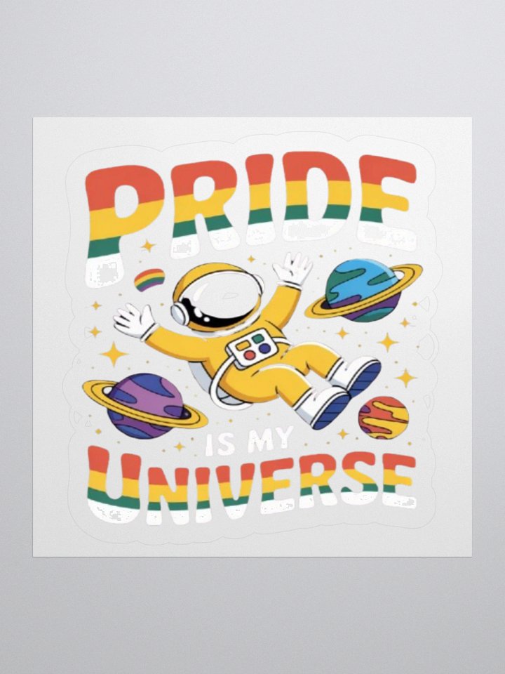 Pride is My Universe Sticker - LGBTQ+ Rainbow Astronaut Design product image (1)