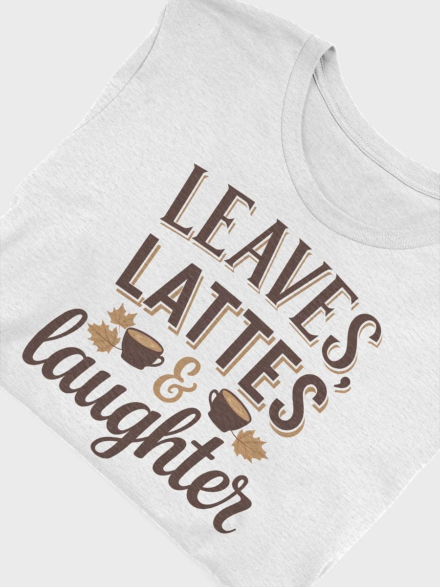 “Leaves, Lattes, & Laughter” t-shirt, Crisp autumn leaves design, Perfect for coffee lovers, Unique gifts for friends, Celebrate autumn vibes, Nature-inspired clothing, gift idea product image (5)