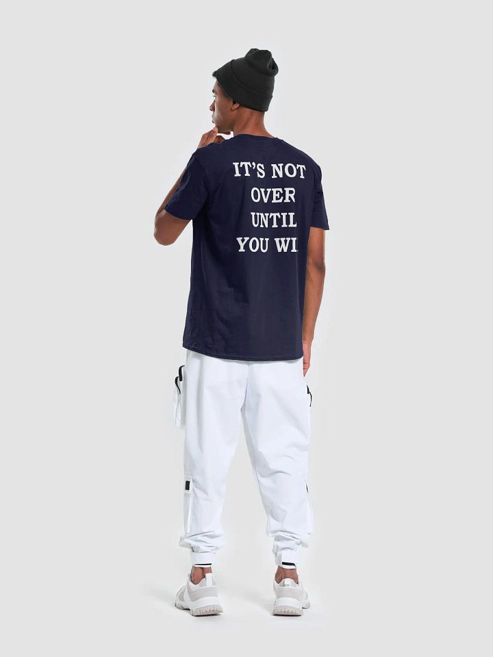 IT'S NOT OVER UNTIL YOU WIN T-Shirt product image (8)