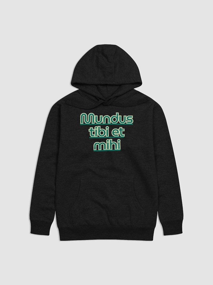 Mundus Tibi Et Mihi Unisex Premium Hoodie product image (6)