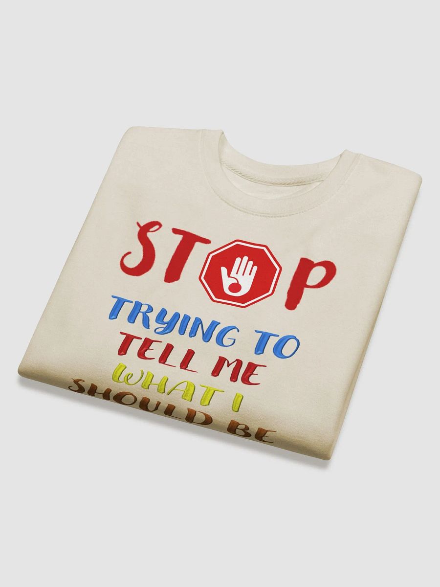 Stop Telling Me What I Should Be Thinking Sweatshirt product image (22)