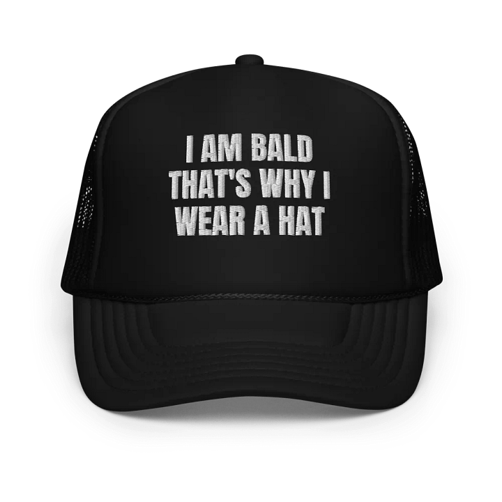 I am Bald That's Why I Wear a Hat - Embroidered Trucker Cap Hat product image (1)