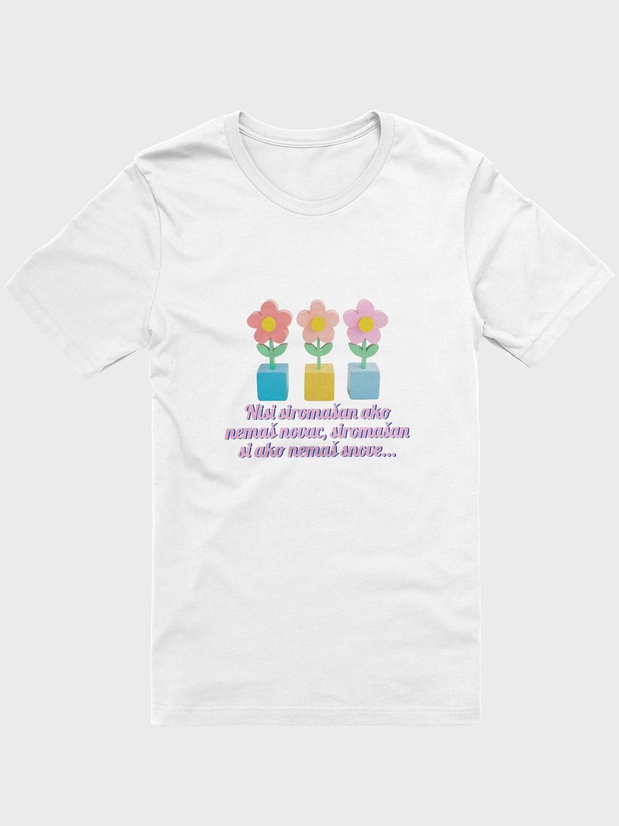 Nisi siromašan ako nemaš novac, siromašan si ako nemaš snove... - Supersoft T-Shirt product image (1)