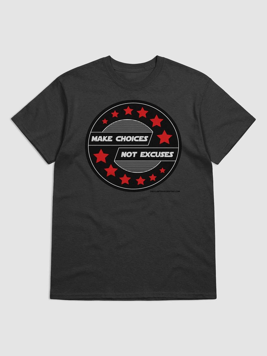 Make Choices Not Excuses T-shirt product image (3)