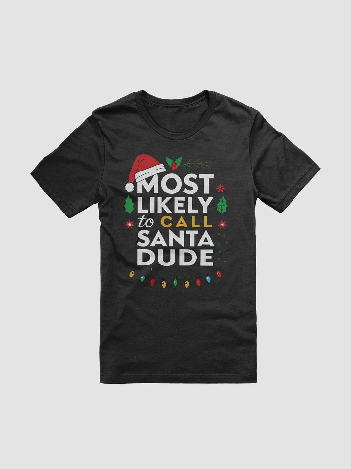 Most Likely To Call Santa Dude T-Shirt product image (9)
