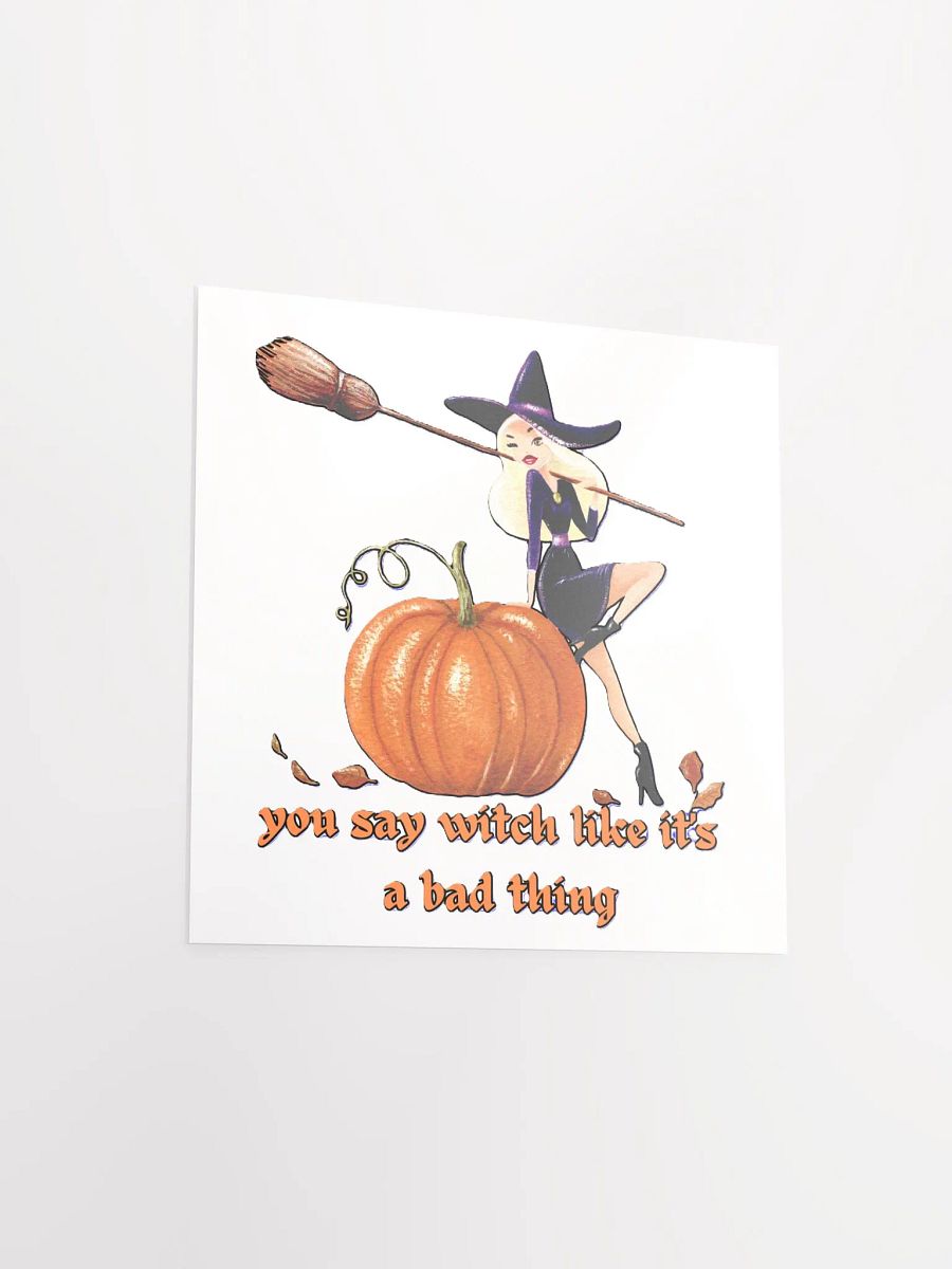 YOU SAY WITCH LIKE IT'S A BAD THING product image (11)