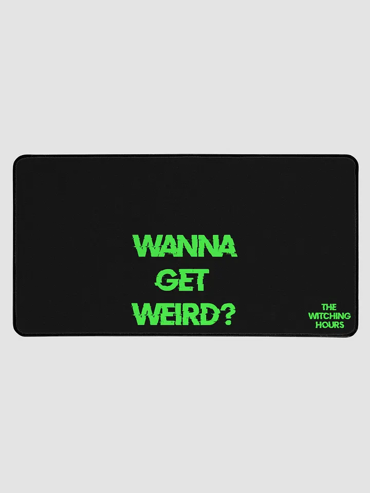 Wanna Get Weird Deskpad product image (1)