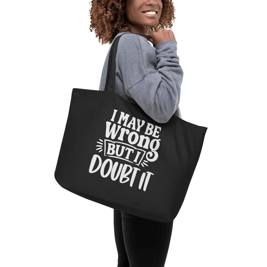 I May Be Wrong But I Doubt It Bag product image (9)